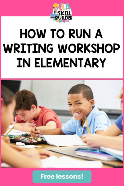 How to Run a Writing Workshop in Elementary