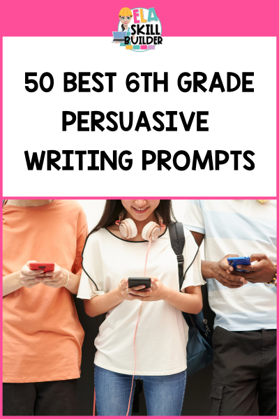 6th Grade Persuasive Writing Prompts