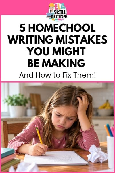 5 Homeschool Writing Mistakes You Might Be Making